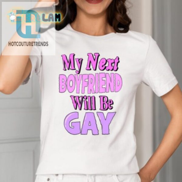 Hilarious My Next Boyfriend Will Be Gay Shirt Stand Out hotcouturetrends 1 1