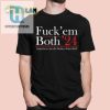 Hilarious Fuck Em Both 24 Patriotic Shirt Stand Out Laugh hotcouturetrends 1