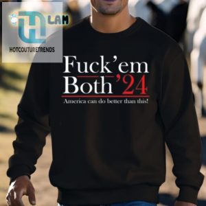 Funny Fuck Em Both 24 Shirt America Deserves Better hotcouturetrends 1 2