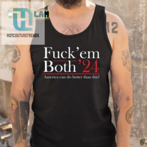 Funny Fuck Em Both 24 Shirt America Deserves Better hotcouturetrends 1 4