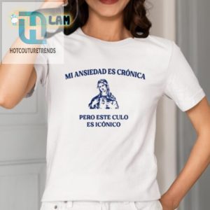 Iconic Humor Shirt Mi Ansiedad Es Cronica Culo Es Iconico hotcouturetrends 1 1