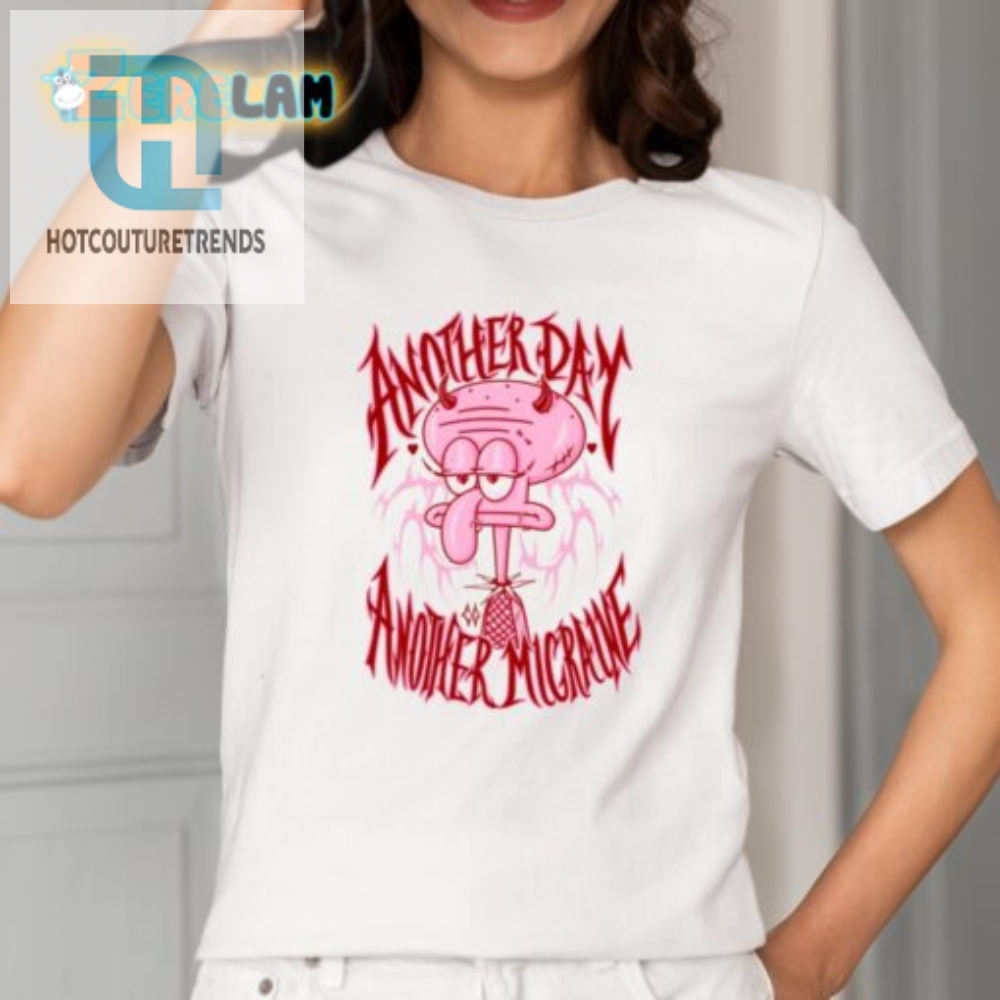 Funny Another Day Another Migraine Unique Shirt