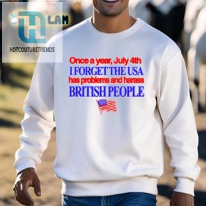 Funny July 4Th Shirt Harass Brits Forget Usa Woes hotcouturetrends 1 2