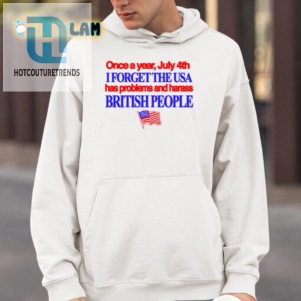 Funny July 4Th Shirt Harass Brits Forget Usa Woes hotcouturetrends 1 3