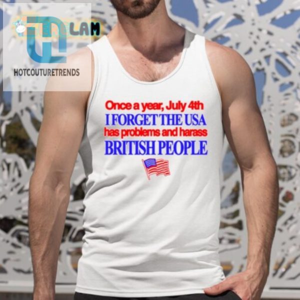 Funny July 4Th Shirt Harass Brits Forget Usa Woes hotcouturetrends 1 4