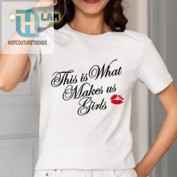 Funny Unique This Is What Makes Us Girls Tshirt hotcouturetrends 1 1