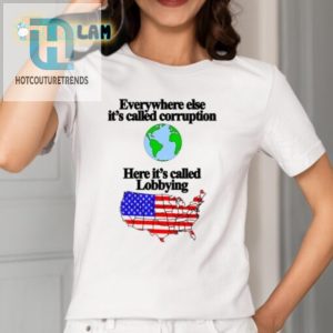 Funny Anticorruption Lobbying Shirt Stand Out With Humor hotcouturetrends 1 1