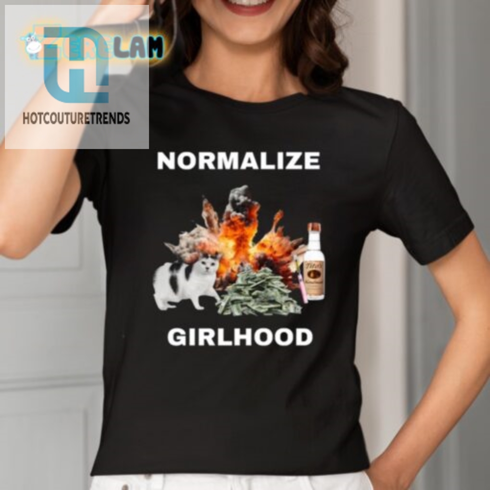 Normalize Girlhood Shirt  Hilariously Unique By Eyecandyusa