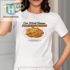 Get A Laugh Sport Our World Famous Hashbrowns Shirt hotcouturetrends 1 1