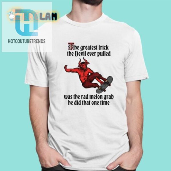 Epic Devil Trick Rad Melon Grab Shirt Funny Unique hotcouturetrends 1