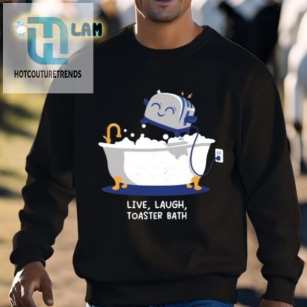 Get The Laughs With Our Unique Live Laugh Toaster Bath Shirt hotcouturetrends 1 2