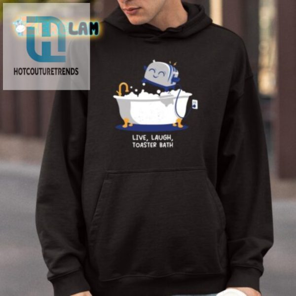 Get The Laughs With Our Unique Live Laugh Toaster Bath Shirt hotcouturetrends 1 3