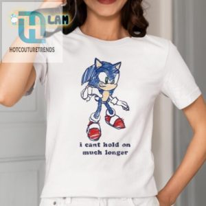 Sonic I Cant Hold On Funny Tshirt Unique Hilarious hotcouturetrends 1 1