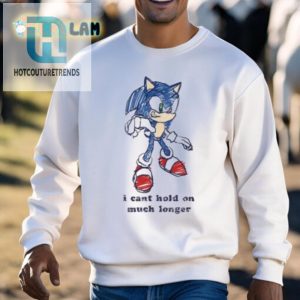 Sonic I Cant Hold On Funny Tshirt Unique Hilarious hotcouturetrends 1 2