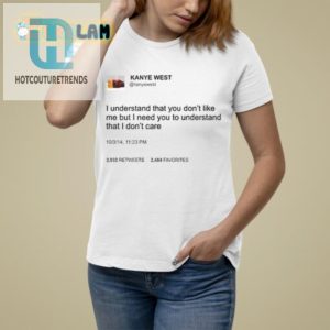 Funny Kanye West I Dont Care Shirt Stand Out In Style hotcouturetrends 1 1