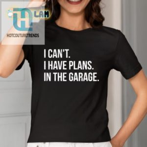 Funny I Cant I Have Plans In The Garage Tshirt Unique Gift hotcouturetrends 1 1