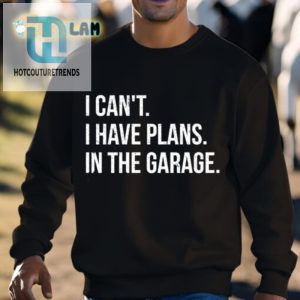 Funny I Cant I Have Plans In The Garage Tshirt Unique Gift hotcouturetrends 1 2