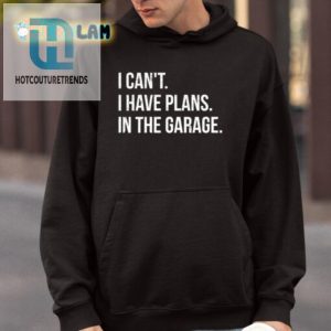 Funny I Cant I Have Plans In The Garage Tshirt Unique Gift hotcouturetrends 1 3