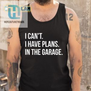 Funny I Cant I Have Plans In The Garage Tshirt Unique Gift hotcouturetrends 1 4