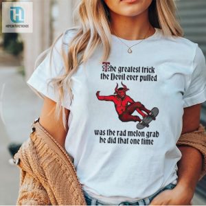 Epic Devils Rad Melon Grab Shirt Legendary Trick Humor hotcouturetrends 1 1