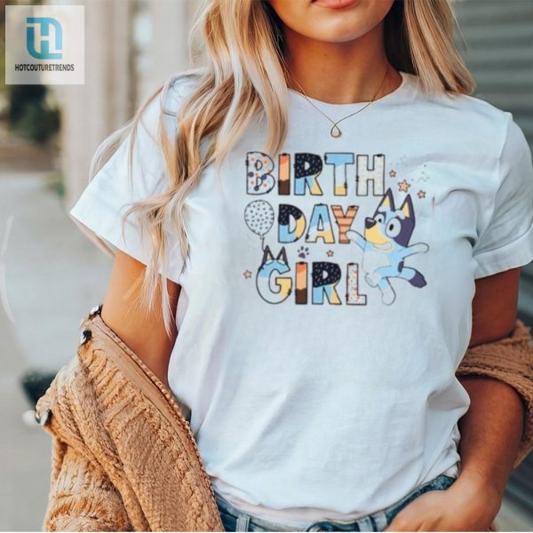 Funny Unique Birthday Girl Bluey Tshirt Stand Out hotcouturetrends 1 1