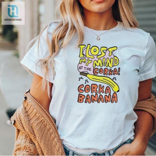 Lost My Mind At Corka Corka Banana Shirt Hilarious Unique hotcouturetrends 1 1