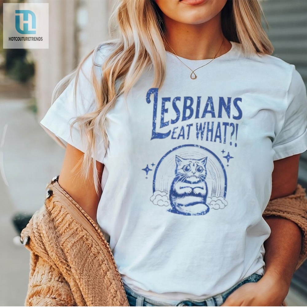 Funny Cat Lesbians Eat What Tshirt  Unique  Hilarious