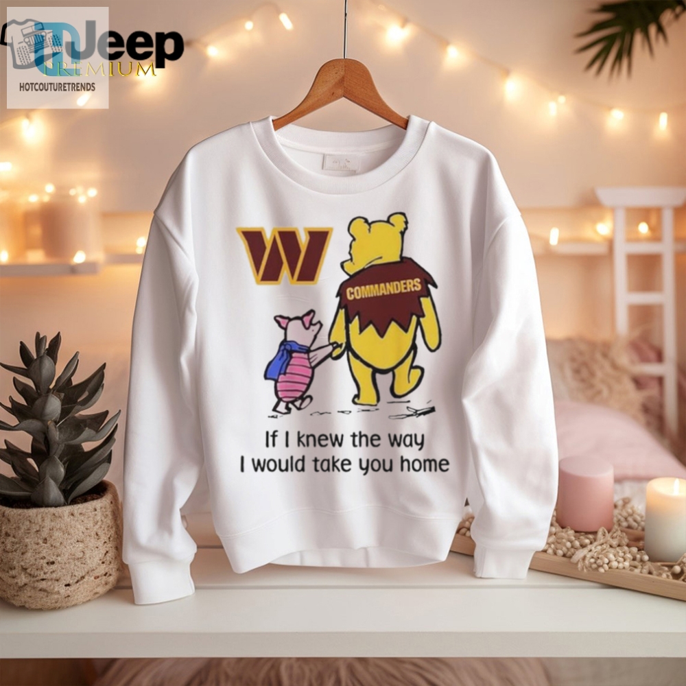 Hilarious Commanders Winnie Pooh Shirt  Take You Home Fun