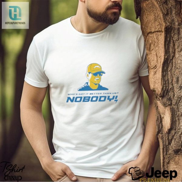 Get Your Jim Harbaugh Nobody Better Chargers Shirt Now hotcouturetrends 1 1