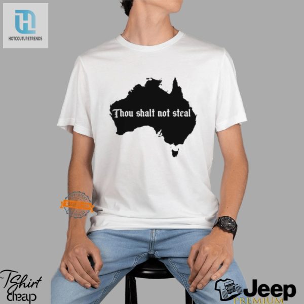 Quirky Thou Shalt Not Steal Australia Map Tshirt Unique Wear hotcouturetrends 1