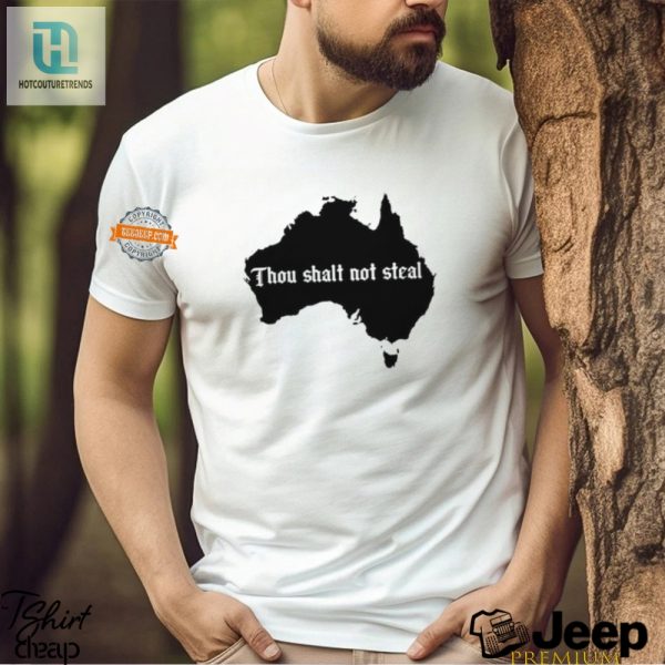 Quirky Thou Shalt Not Steal Australia Map Tshirt Unique Wear hotcouturetrends 1 3