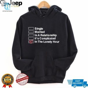 Funny Complicated Relationship Lonely Hour Shirt Stand Out hotcouturetrends 1 2