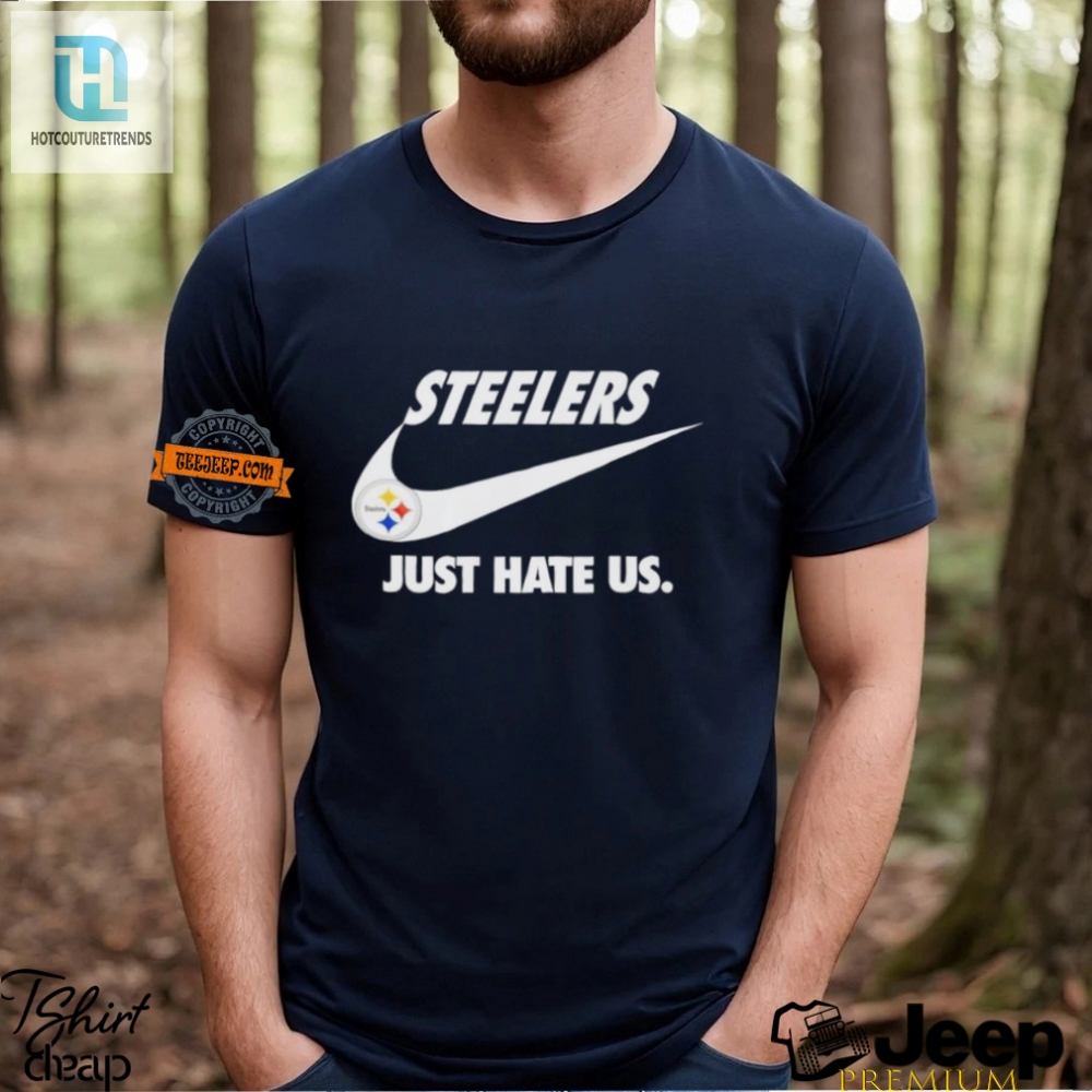 Funny Pittsburgh Steelers Just Hate Us Slogan Tee