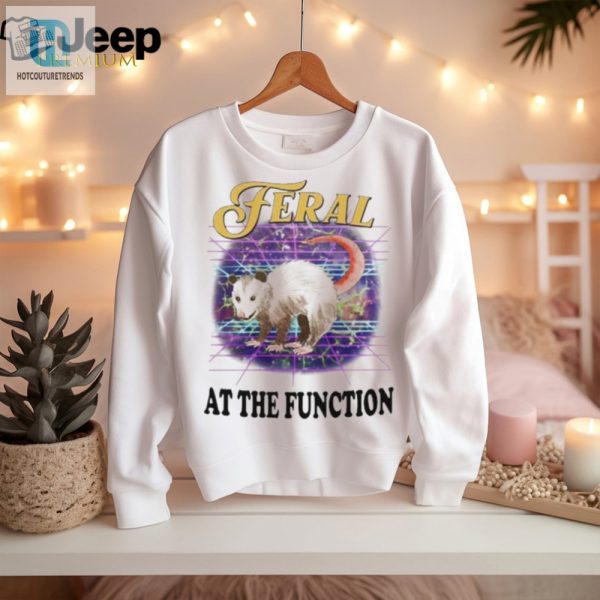 Get Wild Official Feral At The Function Shirt Hilarious Unique hotcouturetrends 1