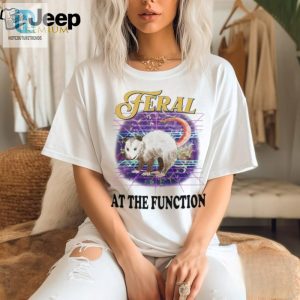 Get Wild Official Feral At The Function Shirt Hilarious Unique hotcouturetrends 1 2