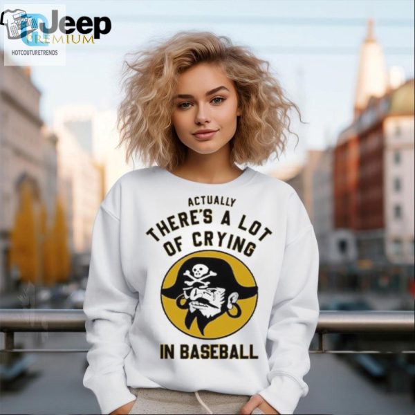 Funny Official Pirates Lots Of Crying In Baseball Tshirt hotcouturetrends 1 1