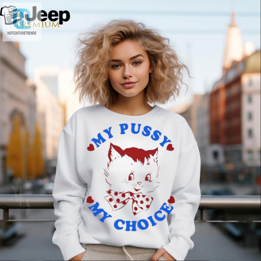 Official Maison Rapito Funny My Pussy My Choice Tshirt