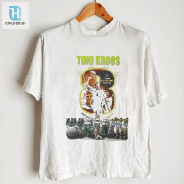 Kickin It With Toni Kroos Signature Shirt hotcouturetrends 1 2