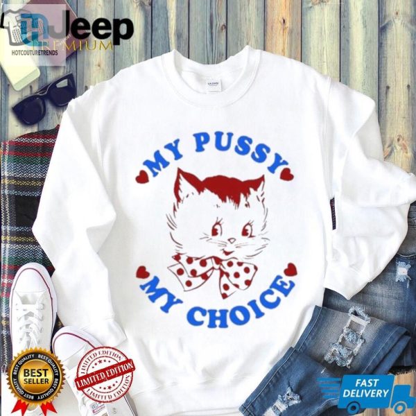 Funny Unique Maison Rapito My Pussy My Choice Shirt hotcouturetrends 1