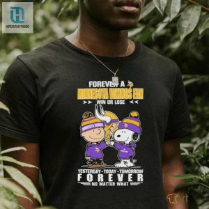 Always A Vikings Fan Win Or Lose Funny Forever Tshirt hotcouturetrends 1 1