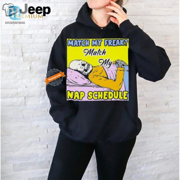 Funny Unique Match My Nap Schedule Shirts hotcouturetrends 1 1