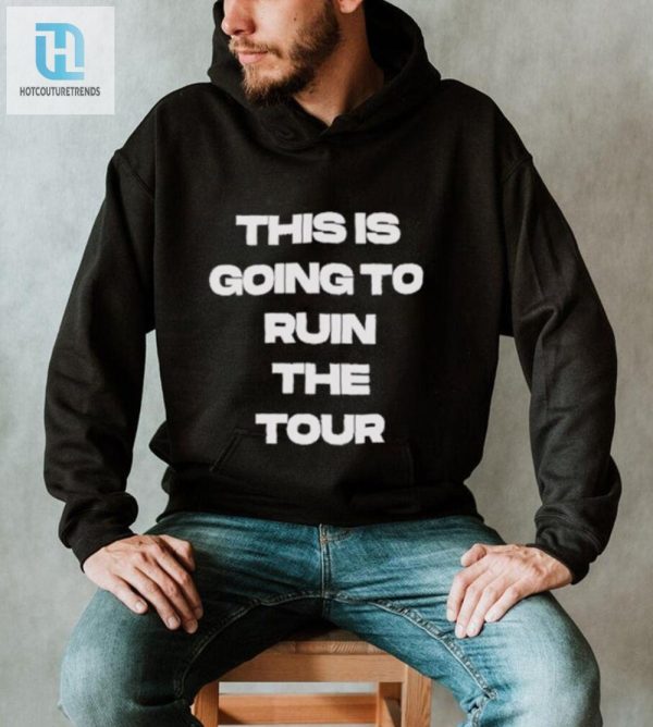 Official Ruin The Tour Shirt Humor Unique Design hotcouturetrends 1