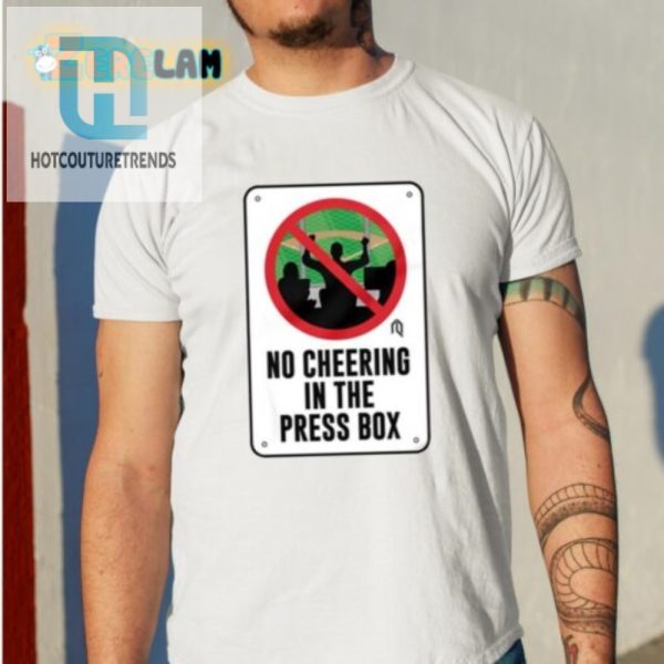 Laugh Out Loud With Our No Cheering Press Box Shirt hotcouturetrends 1