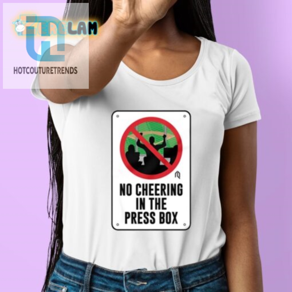 Laugh Out Loud With Our No Cheering Press Box Shirt