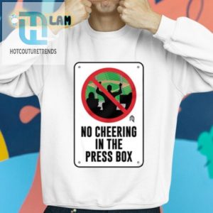 Laugh Out Loud With Our No Cheering Press Box Shirt hotcouturetrends 1 2