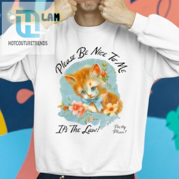 Funny Be Nice To Me Kitten Shirt Standout Cute Quirky hotcouturetrends 1 1 1