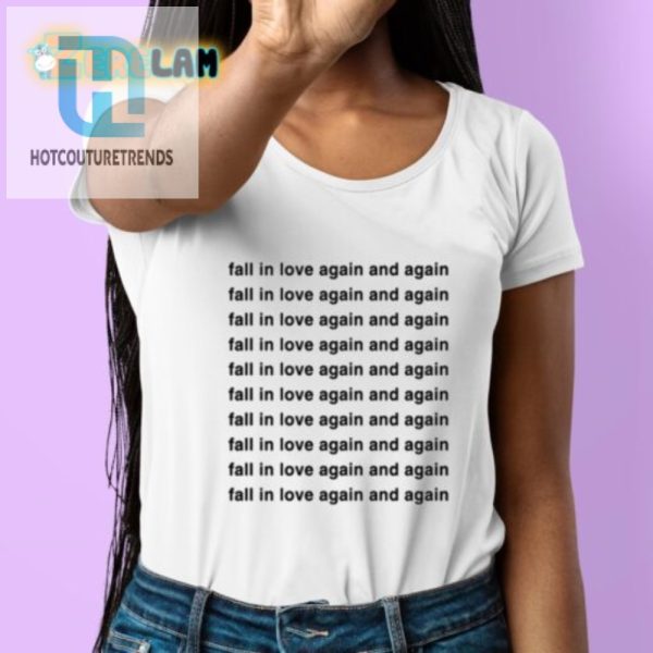 Fall In Love Again Shirt Hilarious Unique Gift Idea hotcouturetrends 1 1