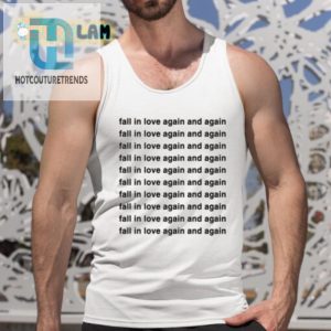 Fall In Love Again Shirt Hilarious Unique Gift Idea hotcouturetrends 1 4