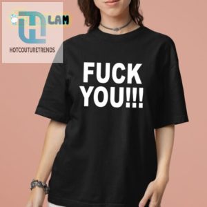 Funny Unique Fuck You I Hate You Shirt Standout Tee hotcouturetrends 1 2