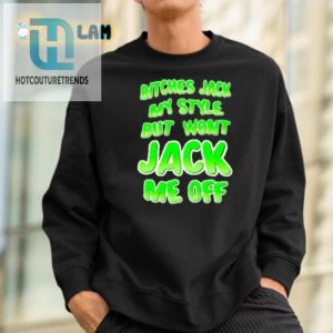 Hilarious Bitches Jack My Style Funny Quote Tshirt hotcouturetrends 1 2